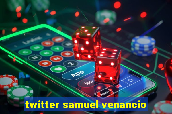 twitter samuel venancio